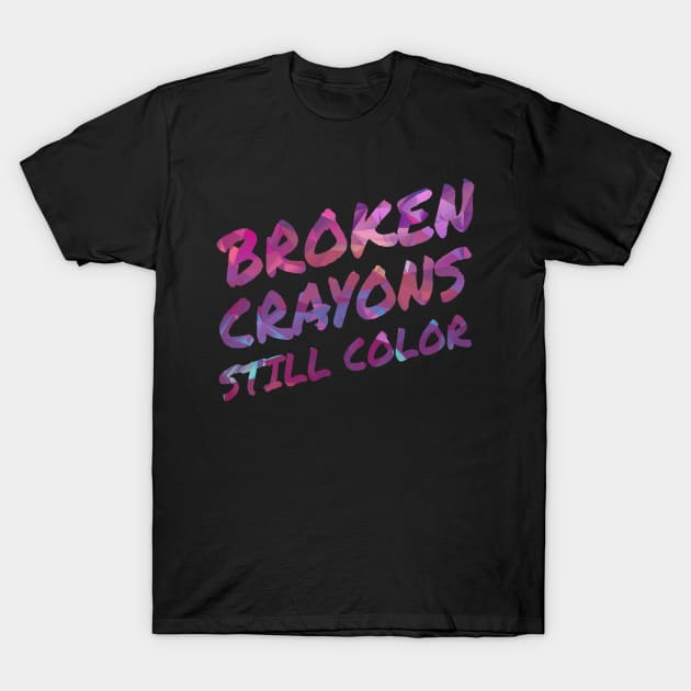 Broken Crayons Still Color T-Shirt by aaallsmiles